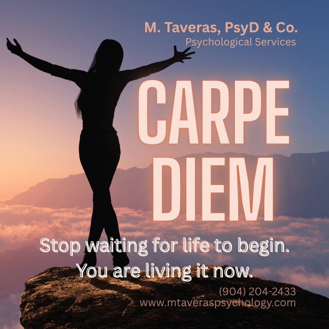 This image says, Carpe Diem. Stop waiting for life to begin. You are living it now. M. Taveras, PsyD & Co. Psychological Services provides professional therapy and mental health counseling for anxiety, depression, trauma, grief, etc. in Florida, in p
