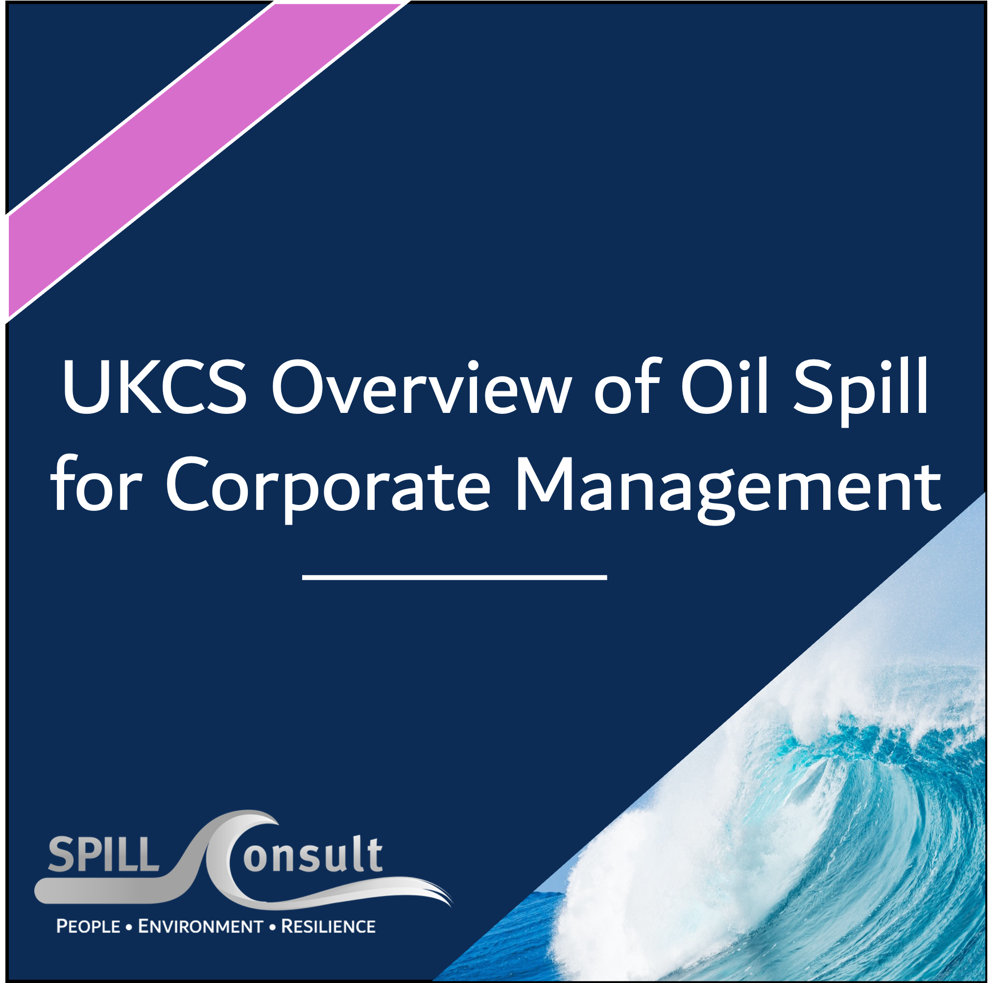 UKCS Overview of Oil Spills for Corporate Management - SpillConsult