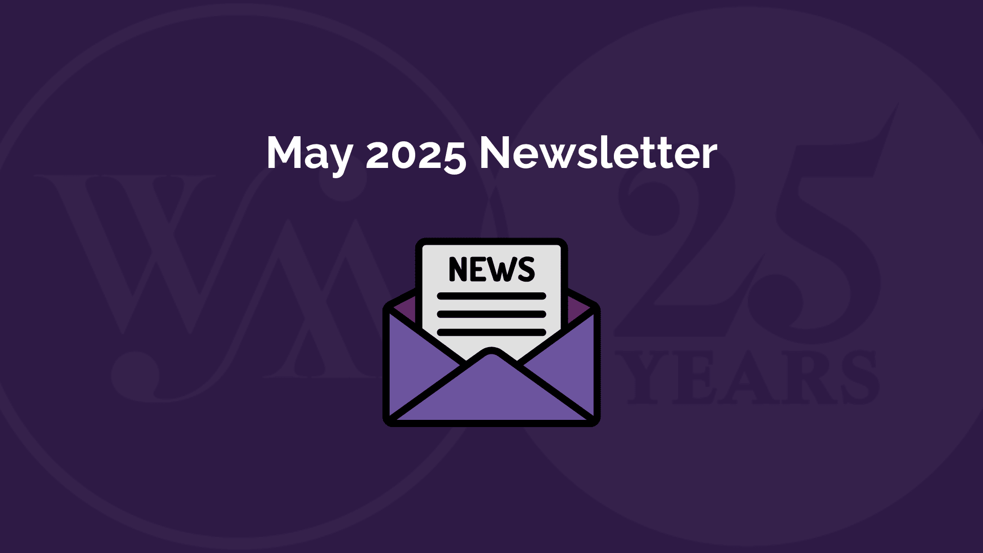 May 2025 Newsletter
