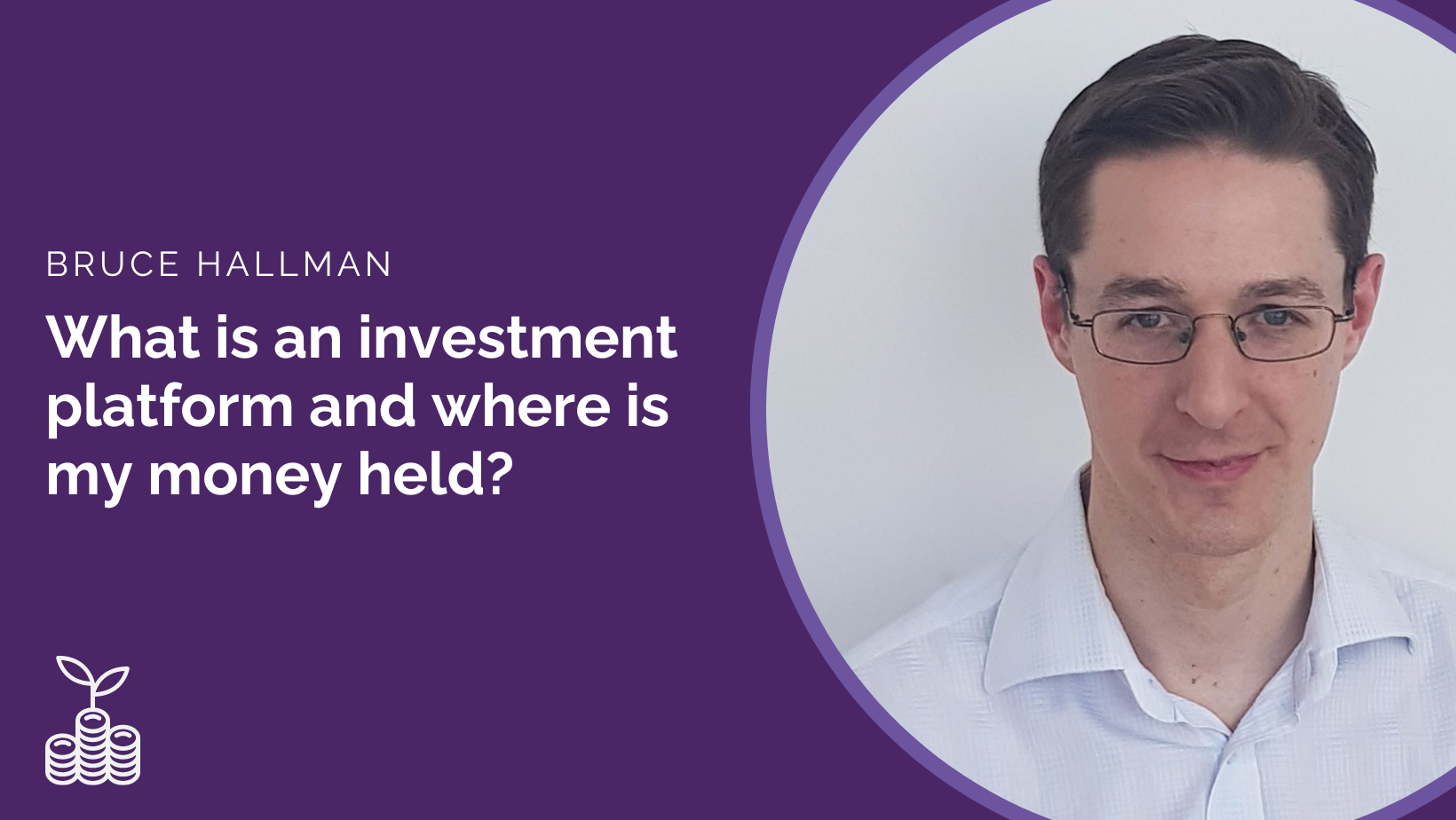 What is an investment platform and where is my money held?