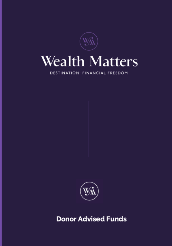 Cover page of a financial document titled 'Wealth Matters'. It features a purple background with white text and logos, and includes the subtitle 'Destination: Financial Freedom' and the label 'Donor Advised Funds' at the bottom.