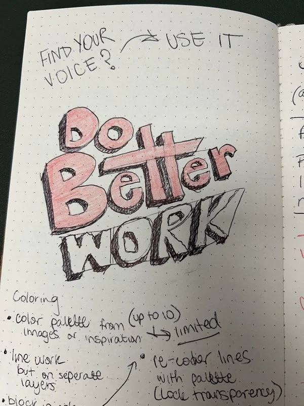 Notebook page with colorful hand-drawn text that says "Do Better Work" and notes about using your voice, coloring, color palette, line work, and block transparency.