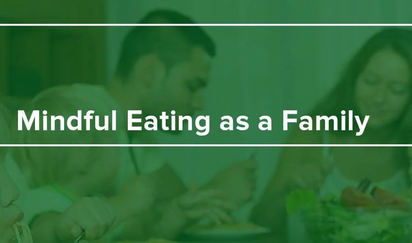 Mindful Eating as a Family