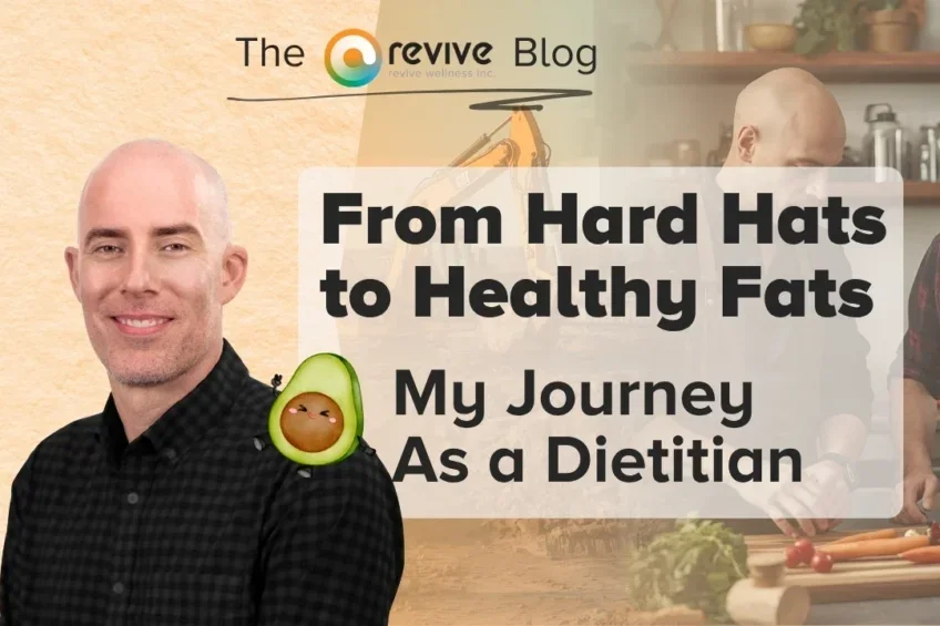My Journey As a Dietitian: From Hard Hats to Healthy Fats