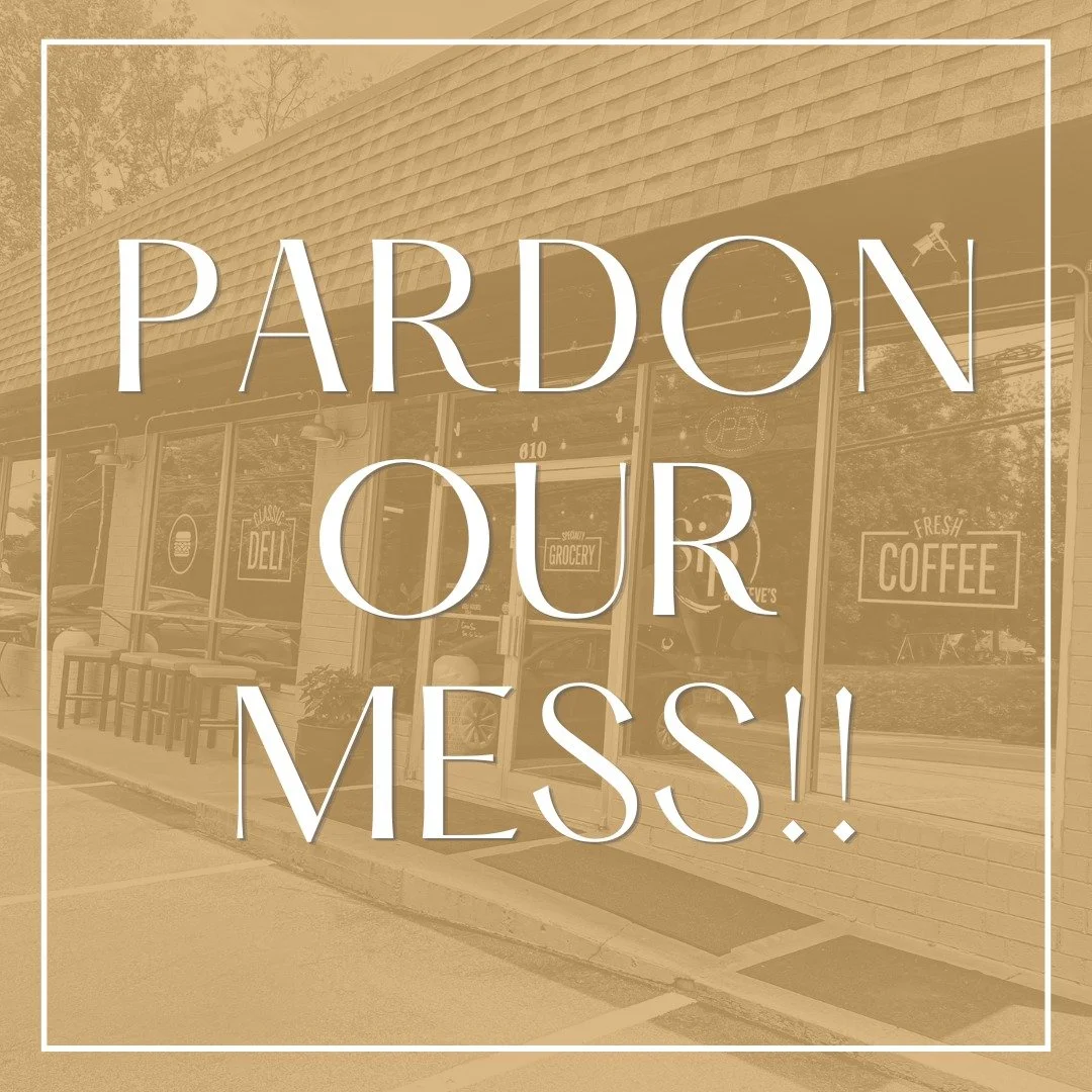 Excuse the mess today! We appreciate your patience with us while we get renovations done!