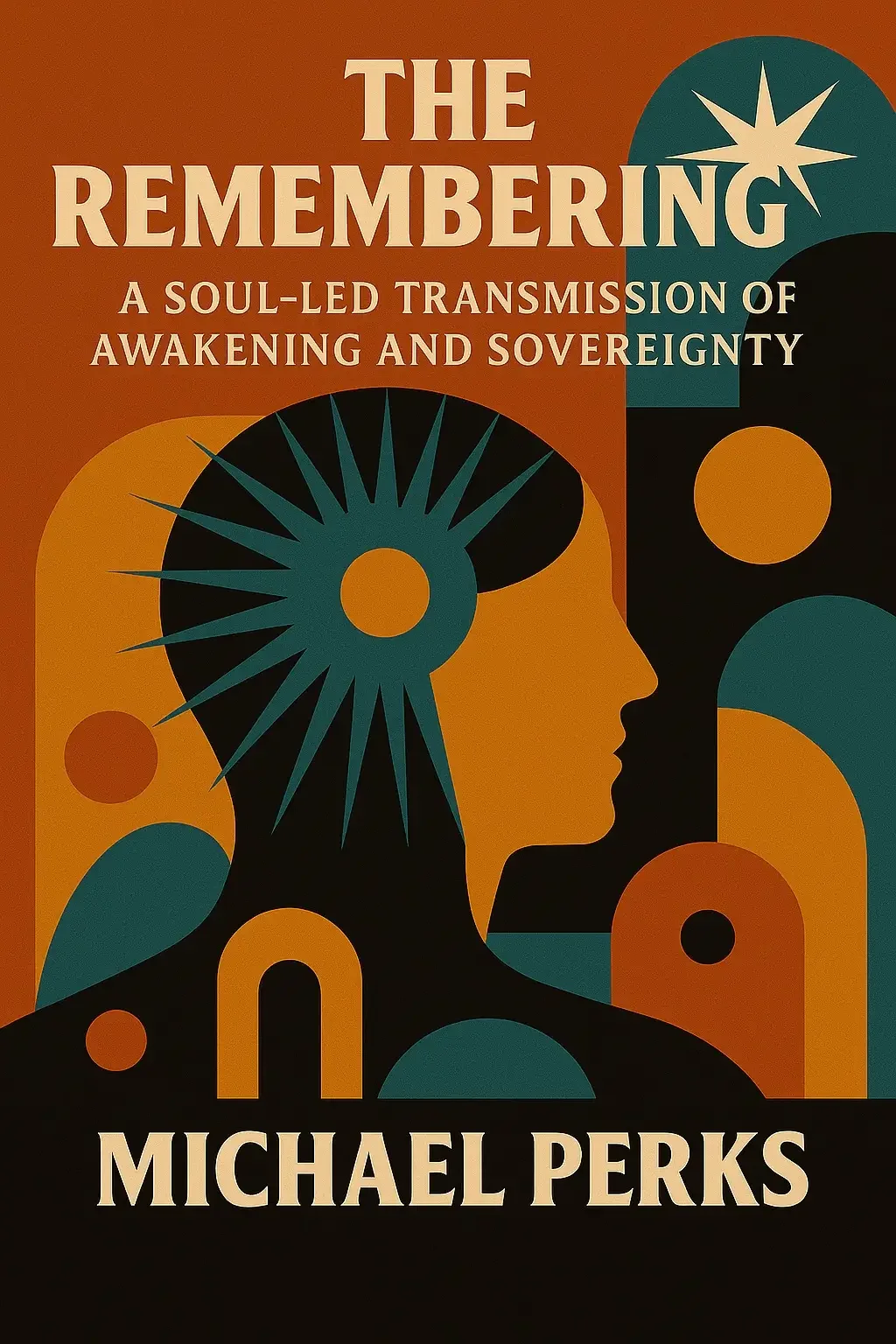 The Remembering by Michael Perks — a soul-led journey of awakening, emotional healing, self-awareness, and sovereignty exploring consciousness, remembrance, and inner transformation.