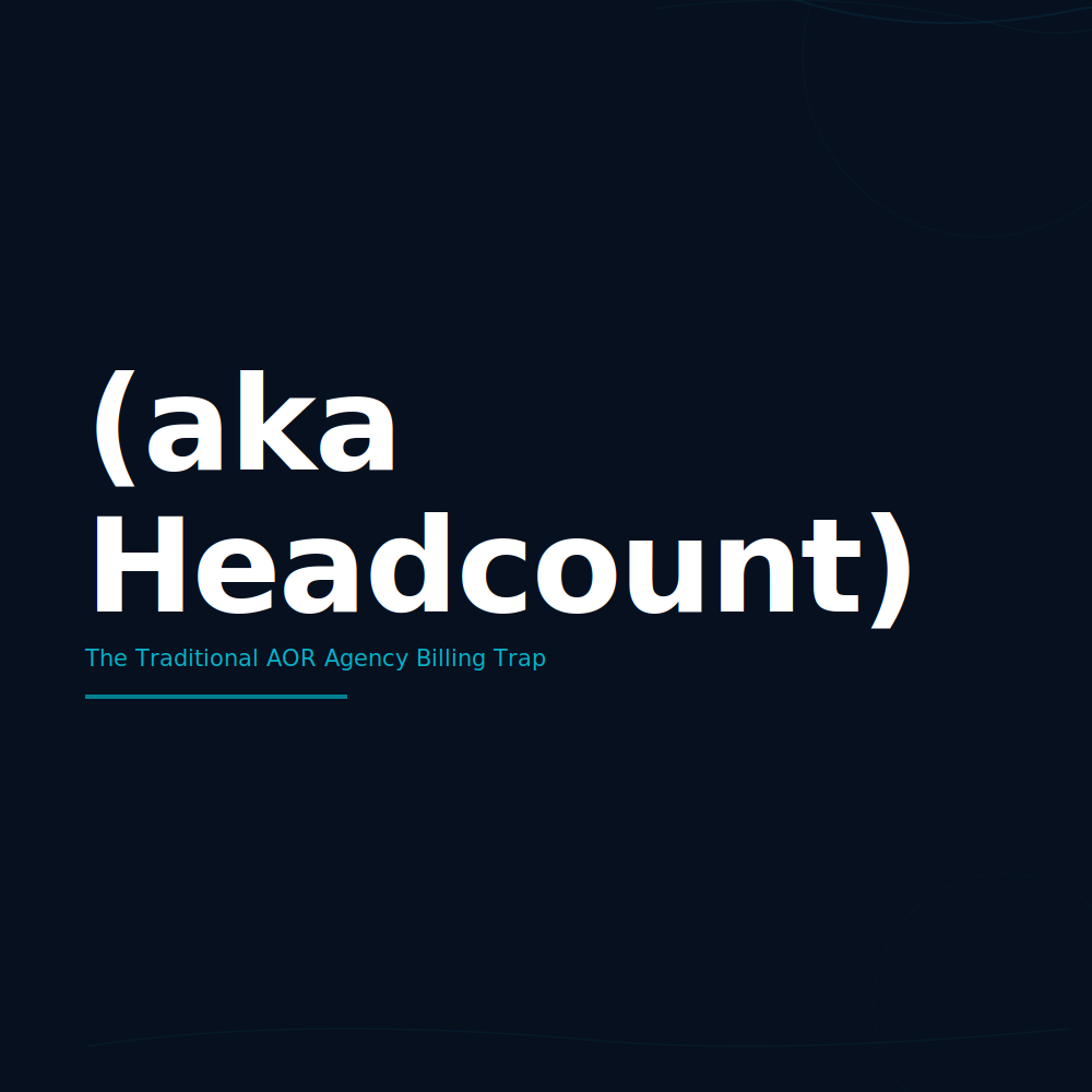 The Traditional AOR Agency Billing Trap (aka Headcount)