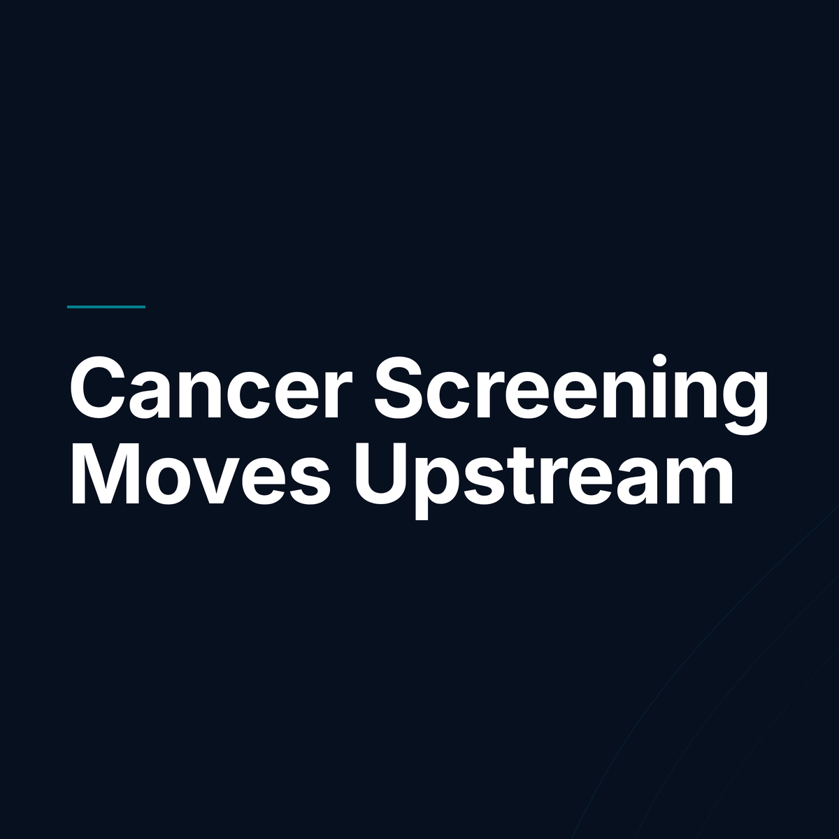 Cancer Screening Moves Upstream