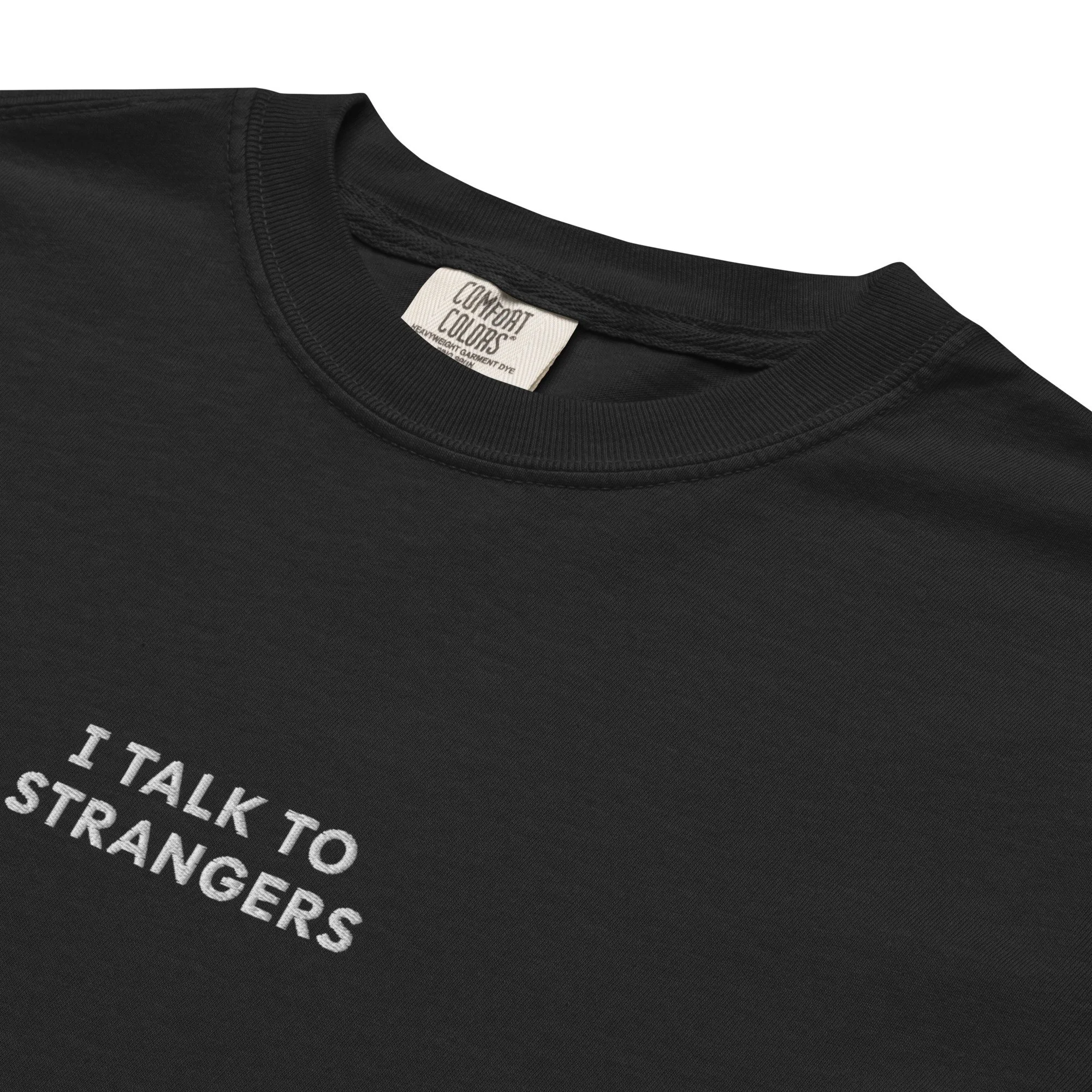 I Talk To Strangers Embroidered Unisex Tee