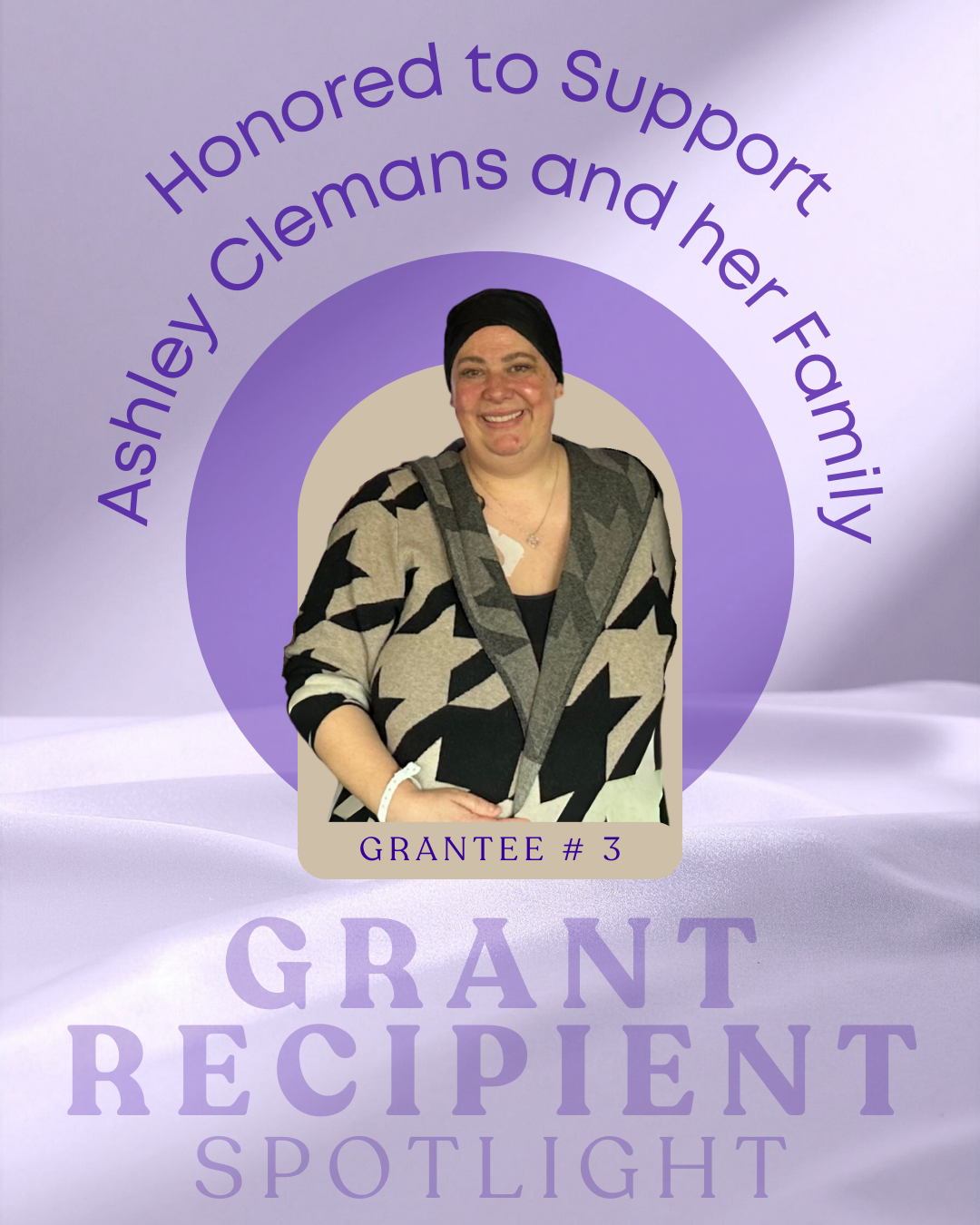 A woman, Ashley Clemans, with short hair wearing a black head covering and a hospital gown, with text indicating she is a grant recipient, with a purple and beige background.