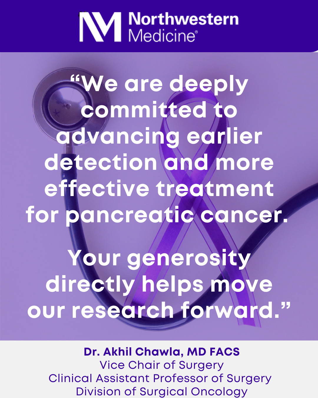 A promotional poster for Northwestern Medicine emphasizing their commitment to advancing early detection and treatment for pancreatic cancer. The poster features a stethoscope and a purple ribbon, with a quote from Dr. Akhil Chawla about research support.