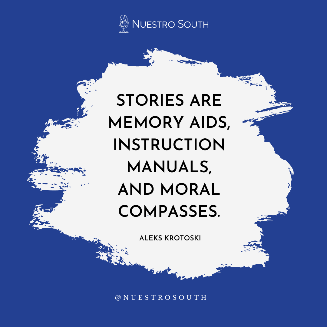 “Stories have to be told or they die, and when they die, we can't remember who we are or why we're here.”.png