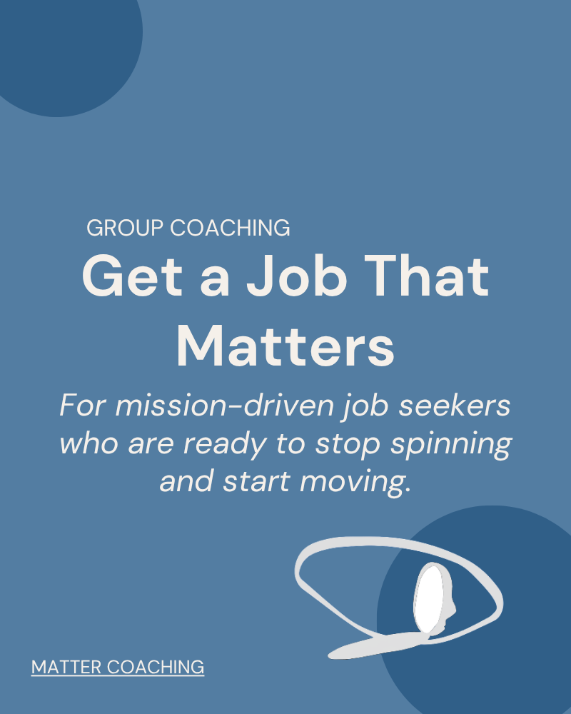 Get a Job That Matters: Group Coaching
