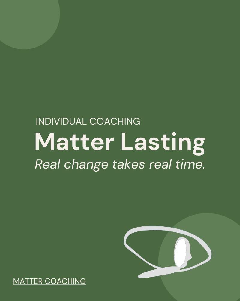 Matter Lasting: Individual Coaching