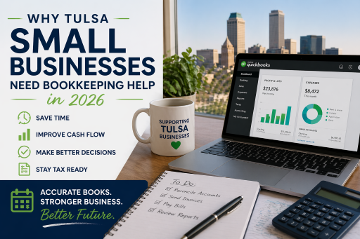 Why Tulsa Small Businesses Need Bookkeeping Help in 2026