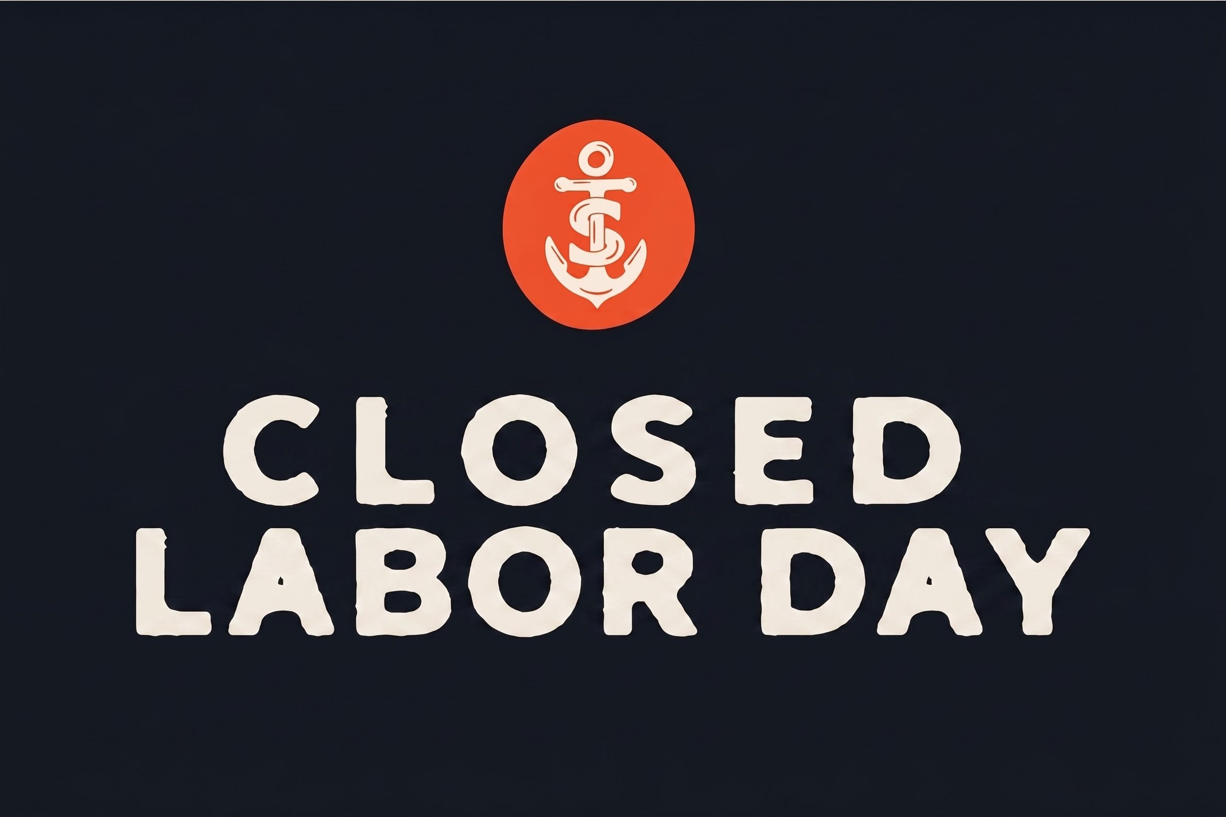 CLOSED LABOR DAY 