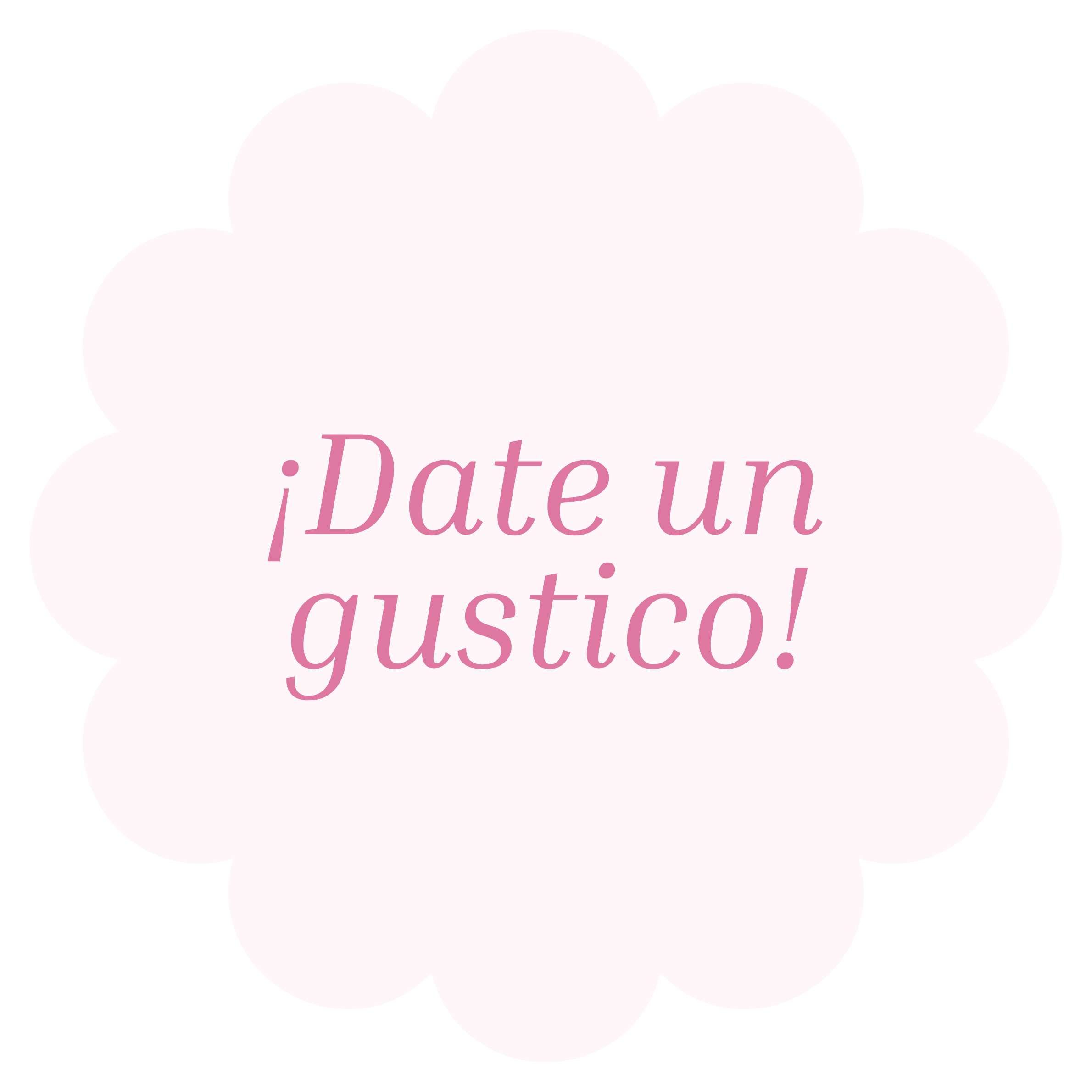 Pink text on a white cloud saying 'Date un gustico!'
