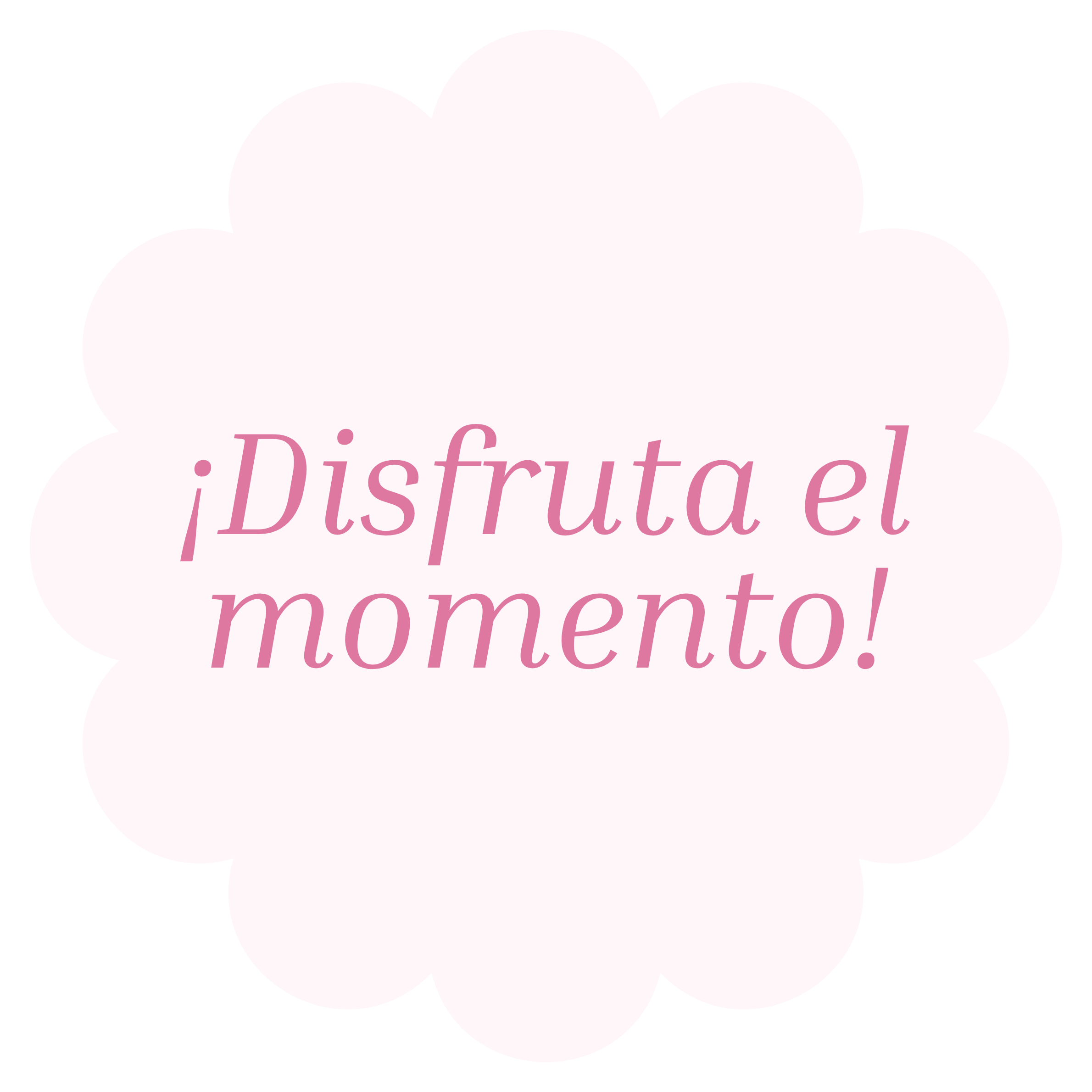 Pink text on a white cloud-shaped background saying 'Disfruta el momento!'