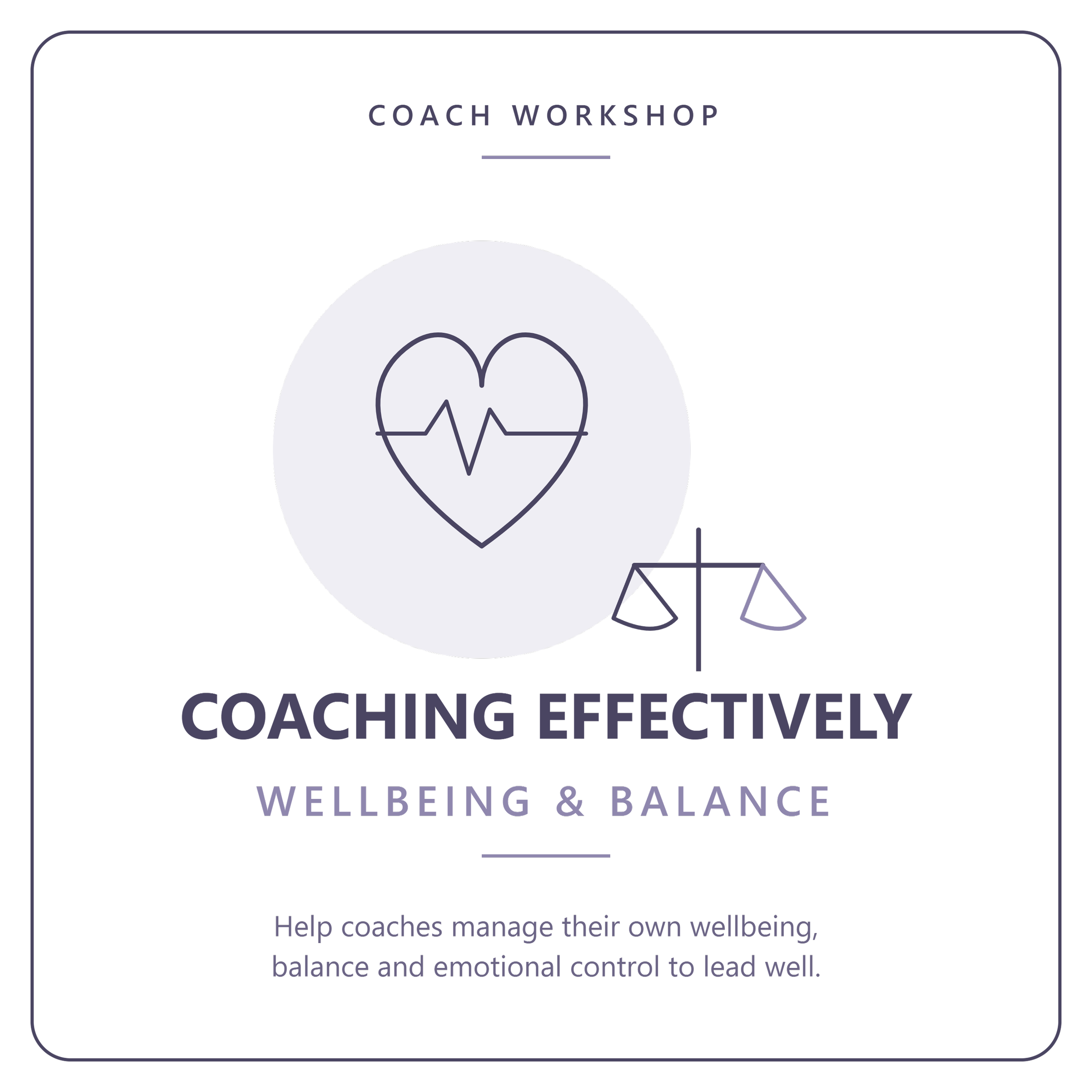 Coaching Effectively: Wellbeing, Balance & Emotional Control