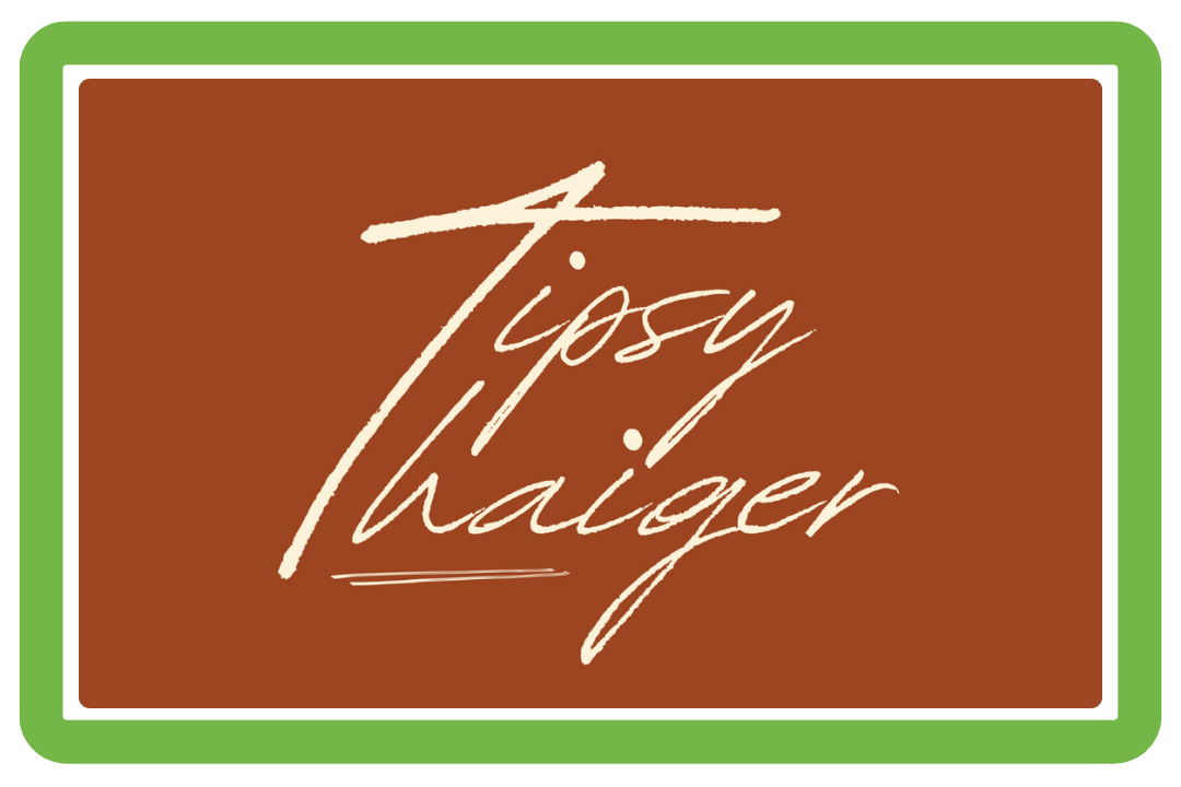 Tipsy Thaiger