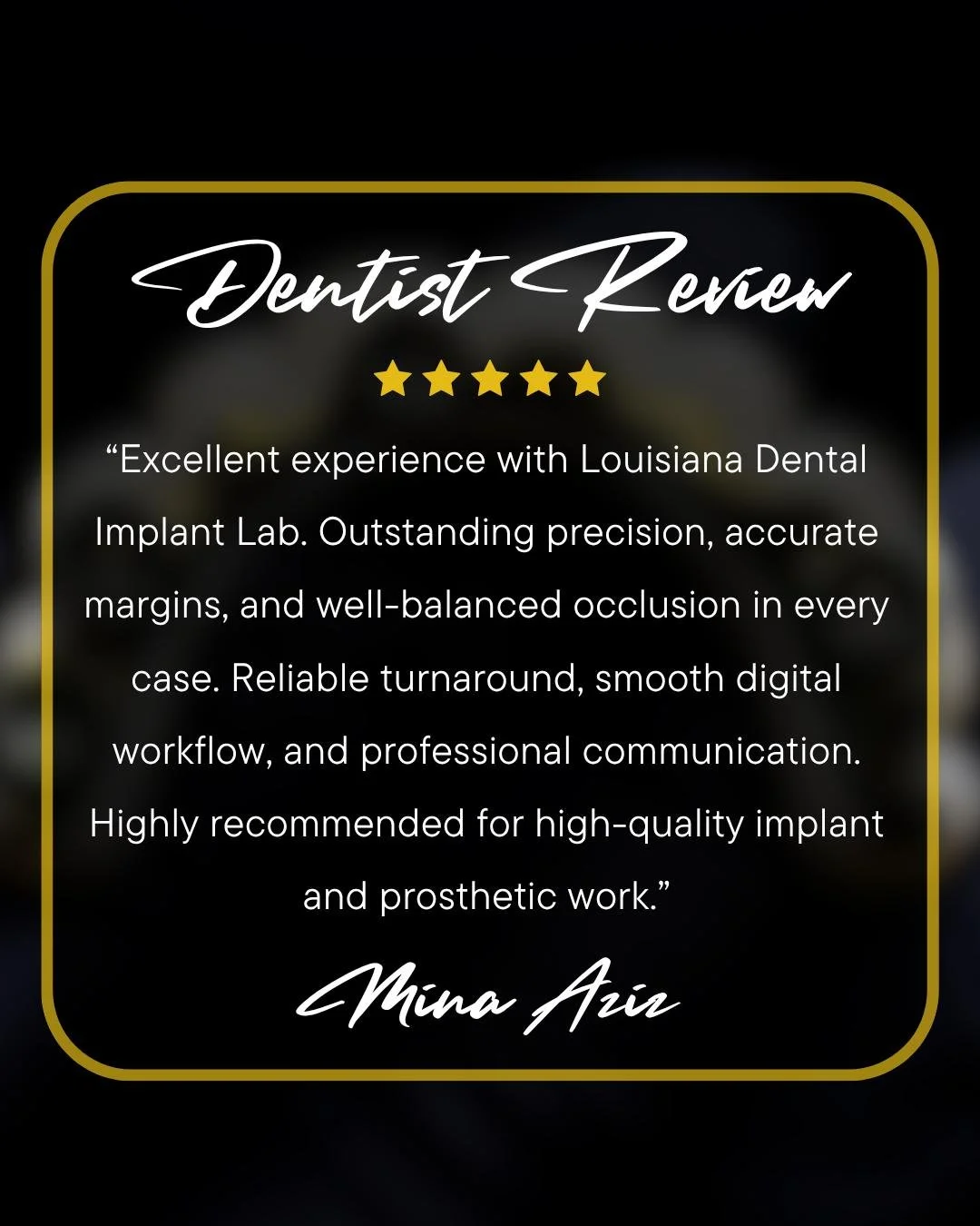 &ldquo;Excellent experience with Louisiana Dental Implant Lab. Outstanding precision, accurate margins, and well-balanced occlusion in every case. Reliable turnaround, smooth digital workflow, and professional communication. Highly recommended for hi