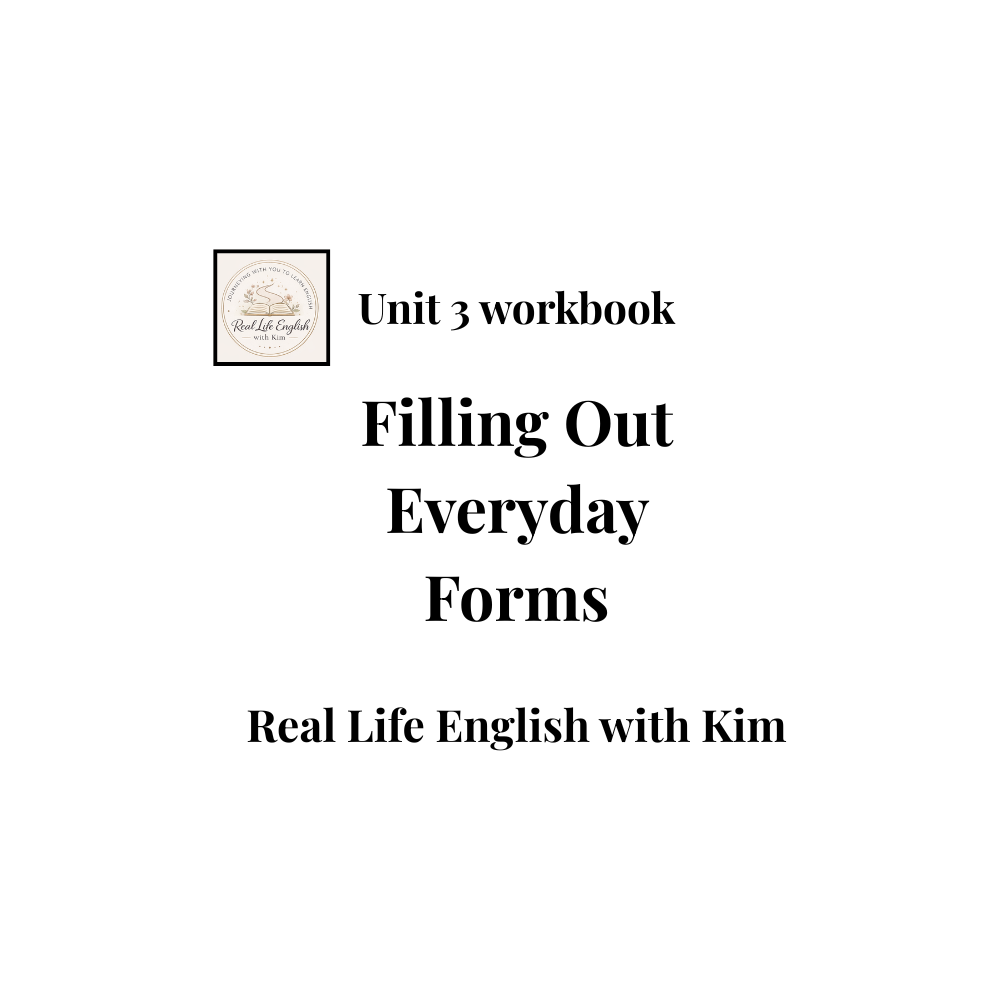 Unit 3 Workbook: Filling Out Everyday Forms