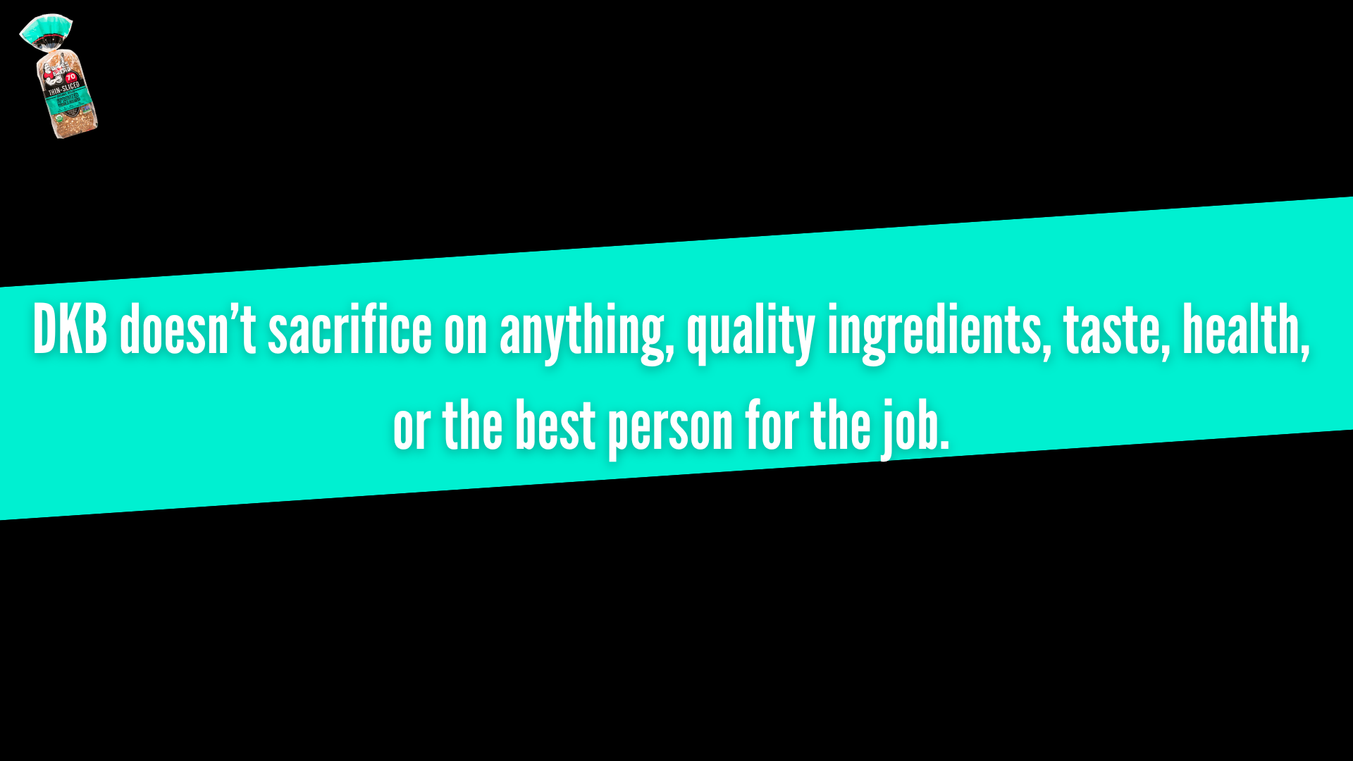 Image with DKB branding and a message saying DKB doesn’t sacrifice on quality ingredients, taste, health, or the best person for the job.