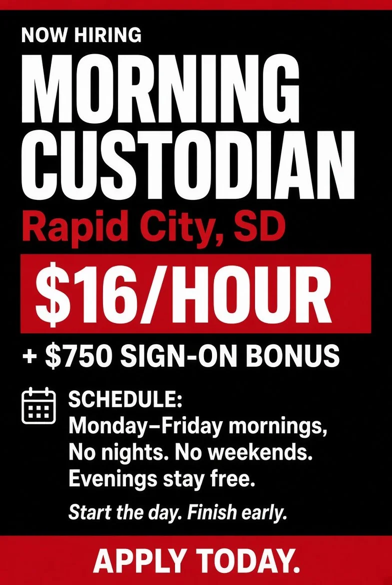 Job advertisement for morning custodial position in Rapid City, South Dakota, offering $16 per hour, with a $750 sign-on bonus. Schedule is Monday through Friday mornings, no nights or weekends. Apply today.