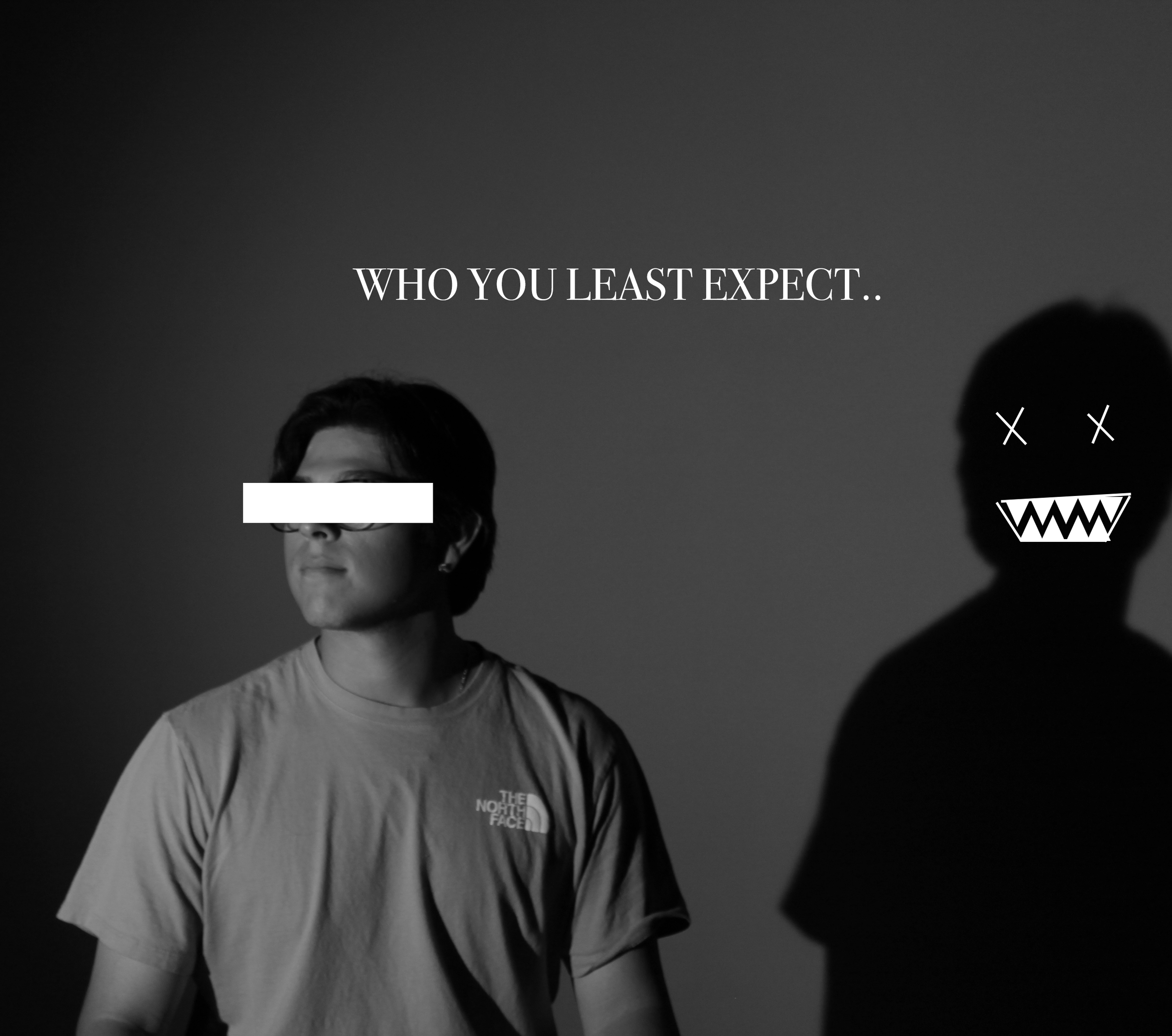 Black and white photo of a woman with short hair and glasses, wearing a North Face t-shirt, with a shadowy figure behind her with X-shaped eyes and a wide open mouth with sharp teeth, captioned 'Who you least expect..'.