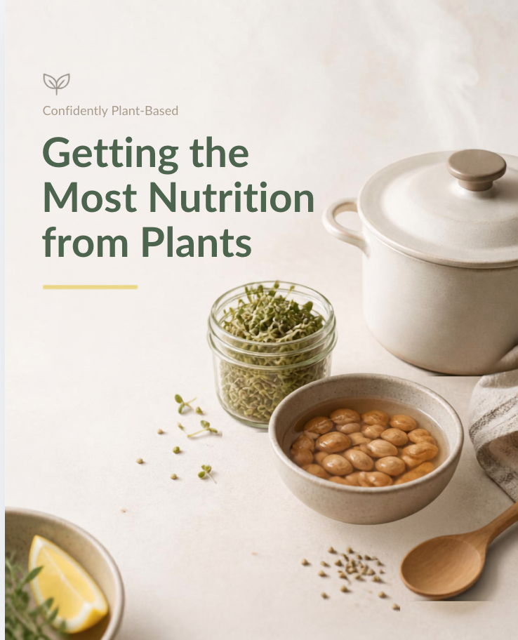 Simple Strategies to get the most nutrition from plants
