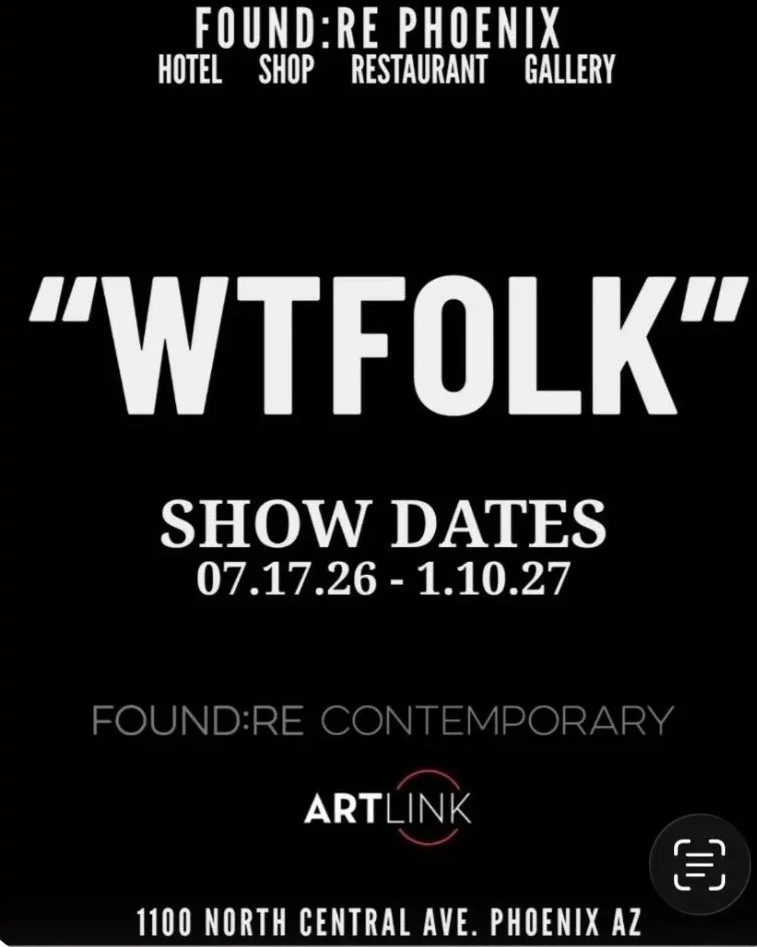 2026/27, WTFOLK, FOUND:RE CONTEMPORARY, PHOENIX, AZ