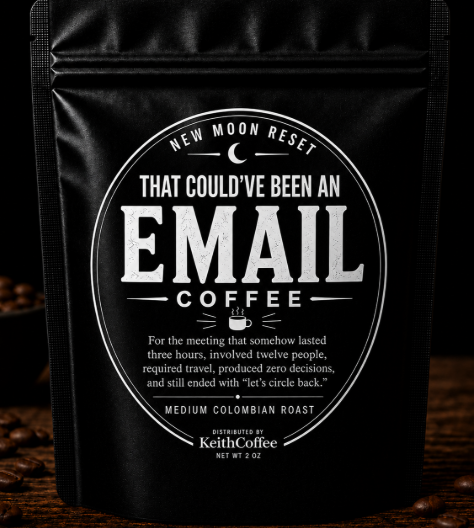 That Could've Been An Email Coffee - Colombian Medium Roast - Fresh Roasted - Net WT 2 oz