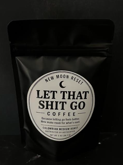 Let That Shit Go! Coffee - Fresh Roasted – Colombian Medium Roast – Net WT 2 oz