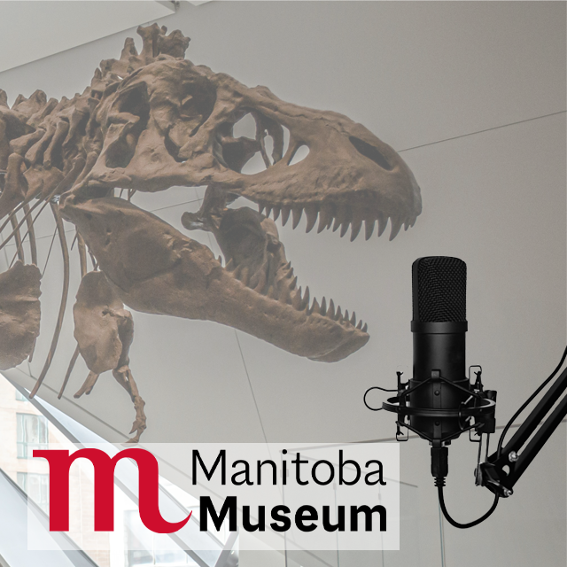Manitoba Museum podcast art