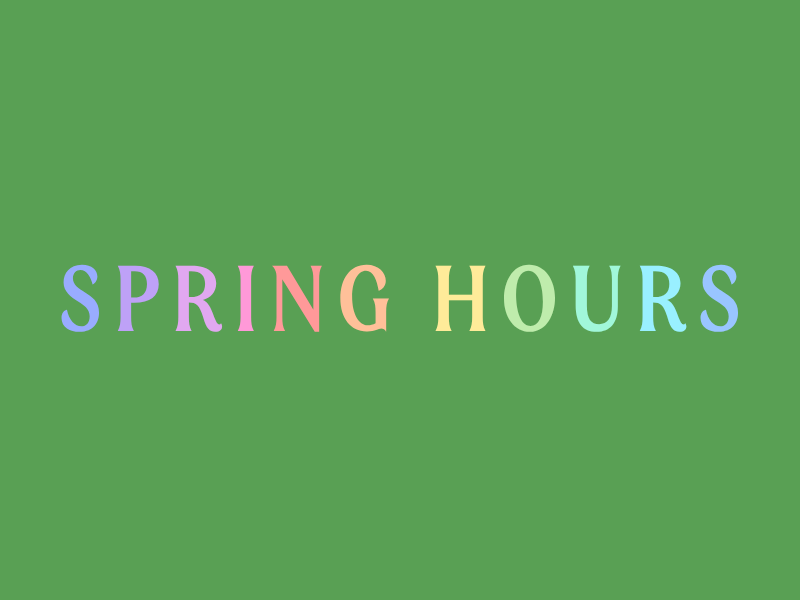 Colorful text saying 'SPRING HOURS' on a green background.