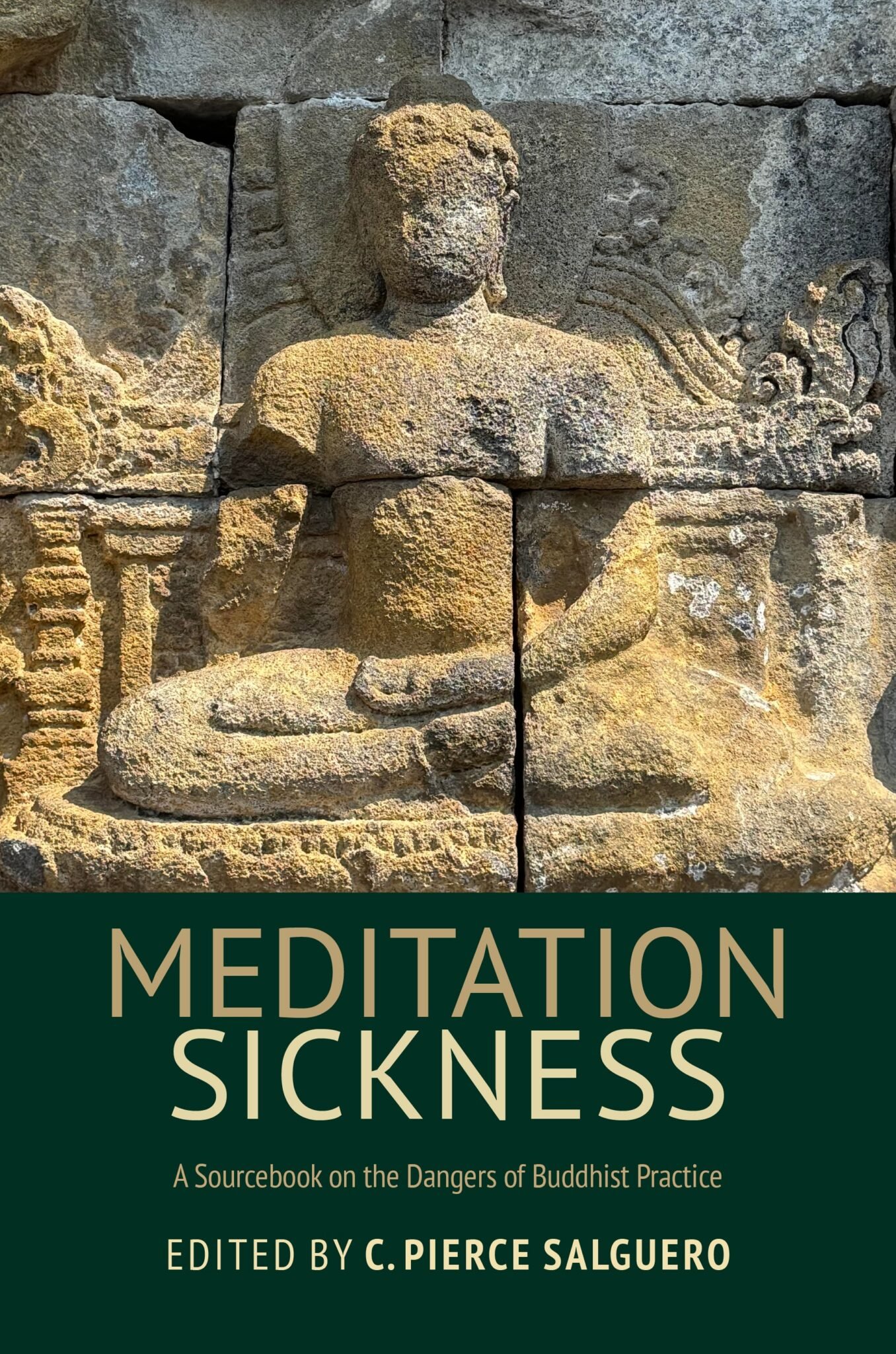 Ancient stone carving of a meditating figure seated cross-legged, surrounded by intricate carvings, with a book cover design overlay titled 'Meditation and Sickness: A Sourcebook on the Dangers of Buddhist Practice,' edited by C. Pierce Salguero.