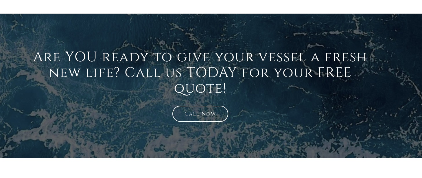 An advertisement with a background of ocean waves, displaying text that asks if the viewer is ready to give their vessel a new life and invites them to call for a free quote, with a call-to-action button labeled "Call Now."