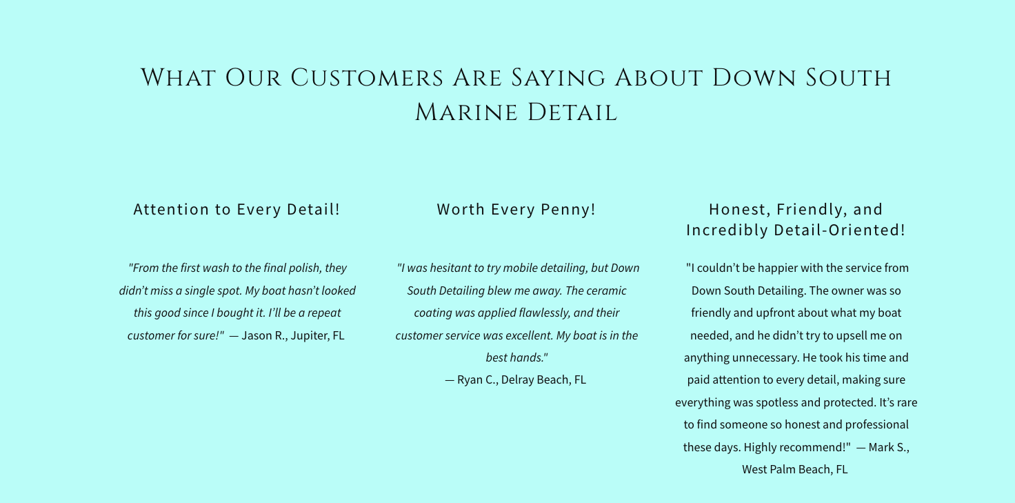 Customer reviews about Down South Marine Detailing reflecting high satisfaction with attention to detail, service quality, and professionalism, set on a turquoise background with centered black text.