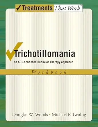 Trichotillomania An ACT-Enhanced Behavior Therapy Approach Workbook book cover