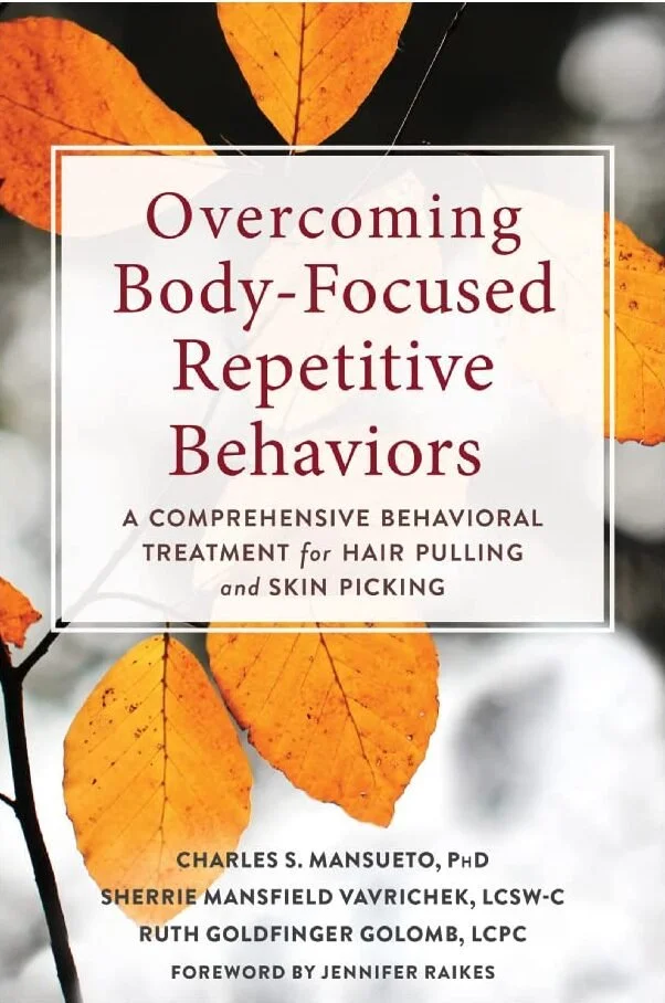 Overcoming Body-Focused Repetitive Behaviors A Comprehensive Behavioral Treatment for Hair Pulling and Skin Picking Book Cover