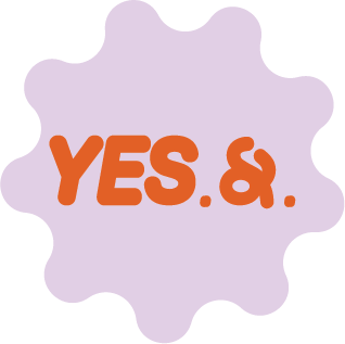 Yes And.
