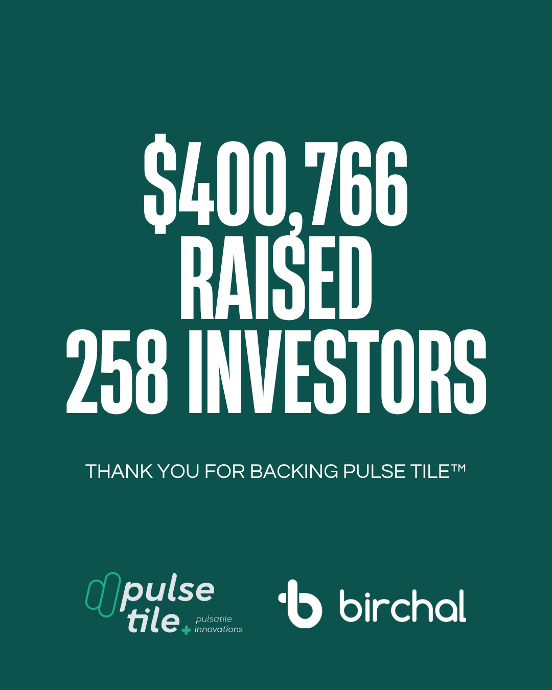 A graphic showing that $400,766 was raised from 258 investors, with logos of Pulse Tile and Birchal at the bottom, and a thank you message.