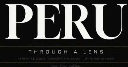 Peru Through a Lens — Fine Art Photography Field Guide | Matthew Hart Photography