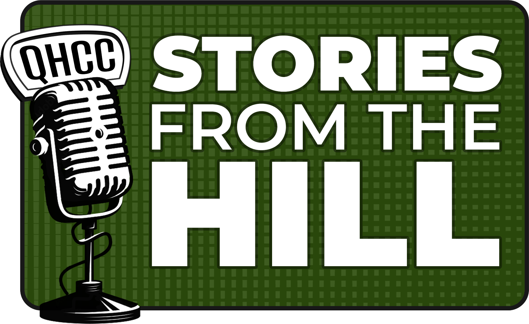 Green background with white and black text and a microphone graphic. The text reads 'Stories from the Hill' with 'QHCC' on the microphone. The microphone is black and white, positioned on the left side.