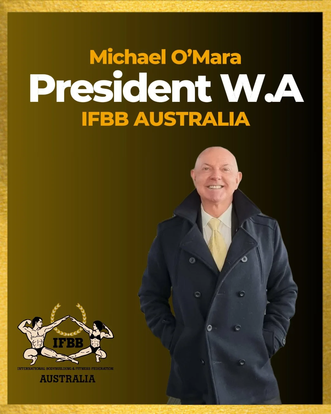 Poster featuring Michael O'Mara, president of W.A. and IFBB Australia, with an image of him smiling in a dark coat and yellow tie, and the IFBB Australia logo at the bottom left.