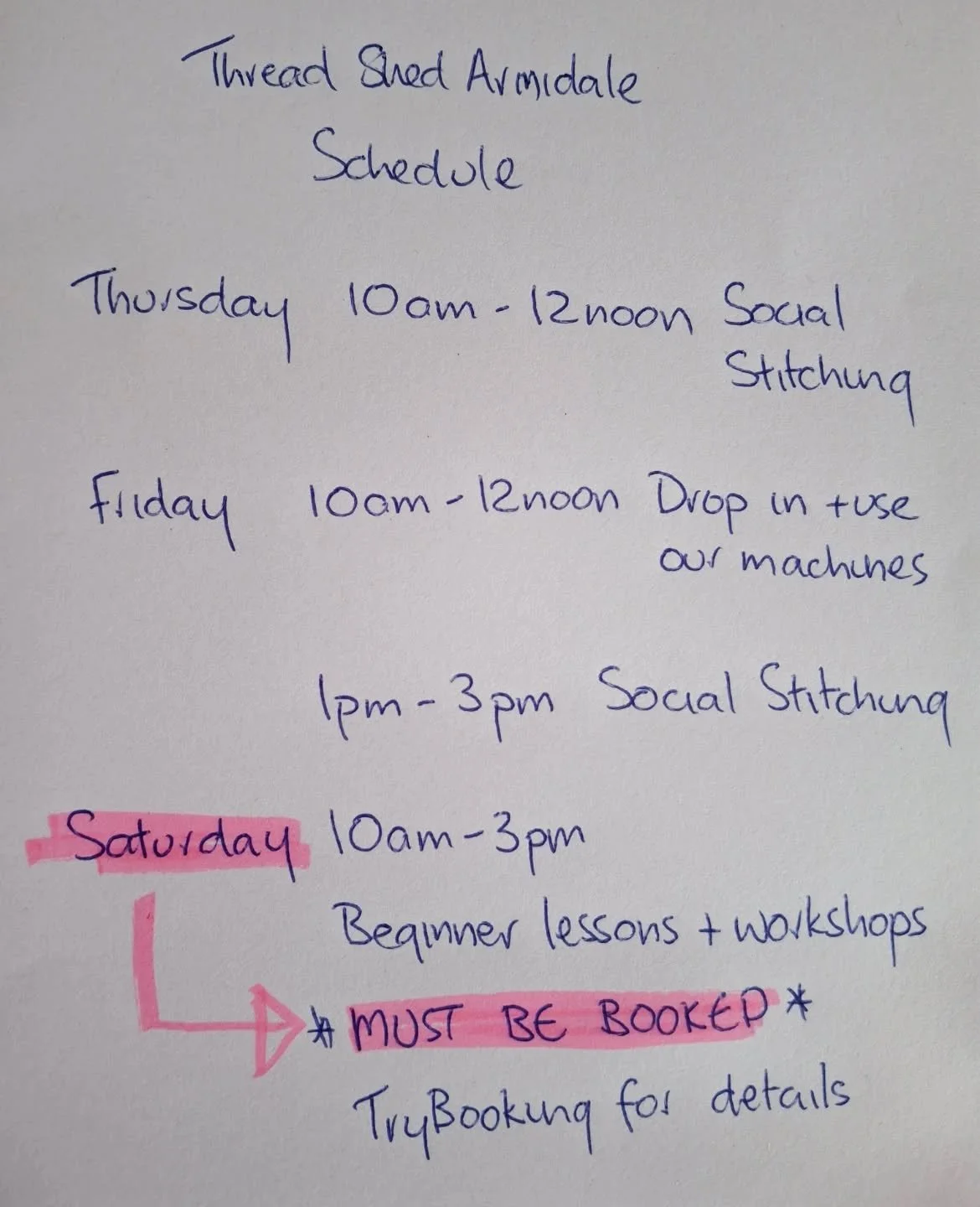 Okay, it's not pretty but here's our schedule. Saturday sessions must be booked at TryBooking. At Social Stitching you can bring in a hand project and sit and chat together. If you don't have a sewing machine, come and use ours on Friday morning. Gol