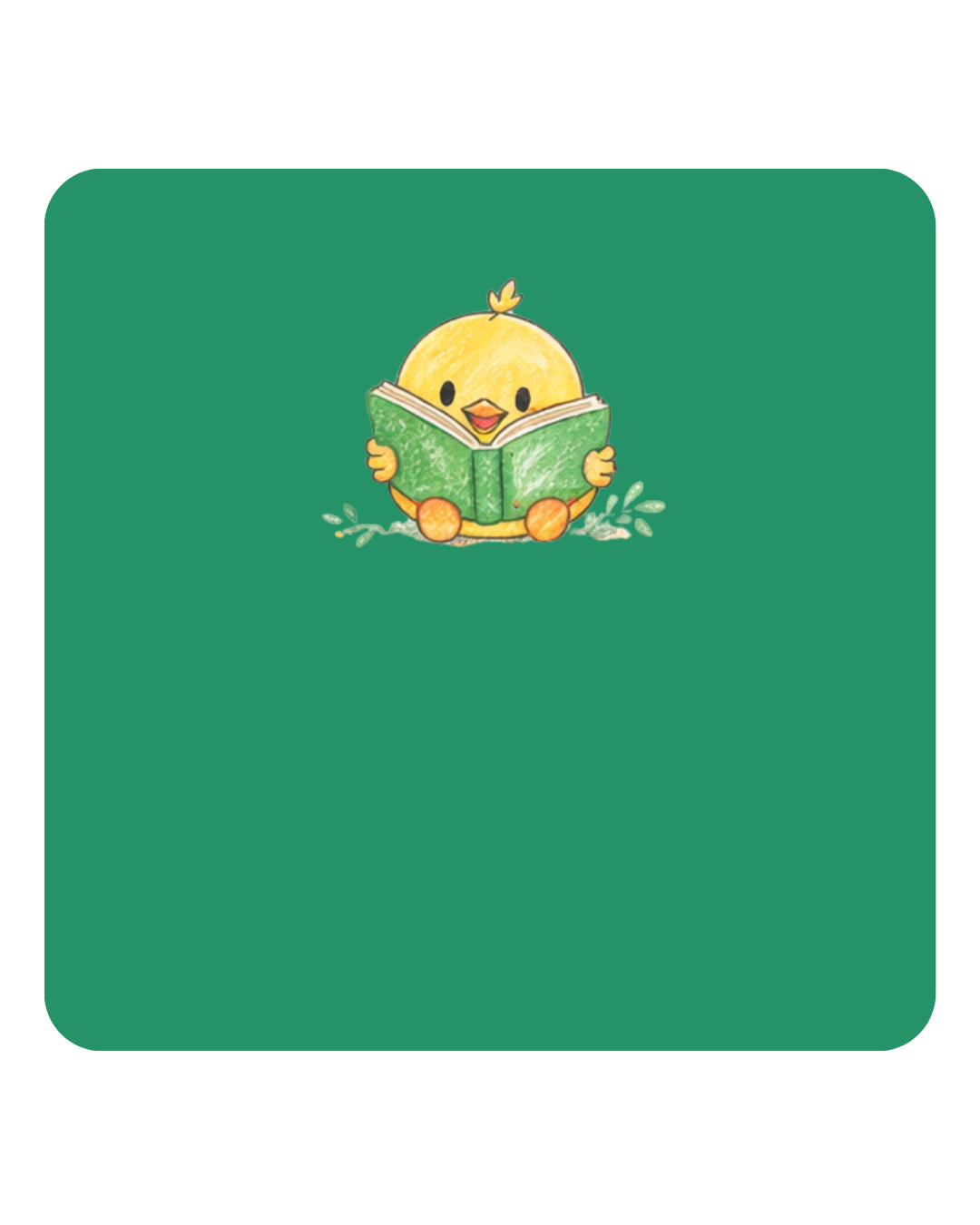 Une illustration d'un poussin jaune mignon avec un bec orange et deux petites pattes, tenant un livre vert et lisant. Fond vert avec un décor de feuilles sous le poussin.
