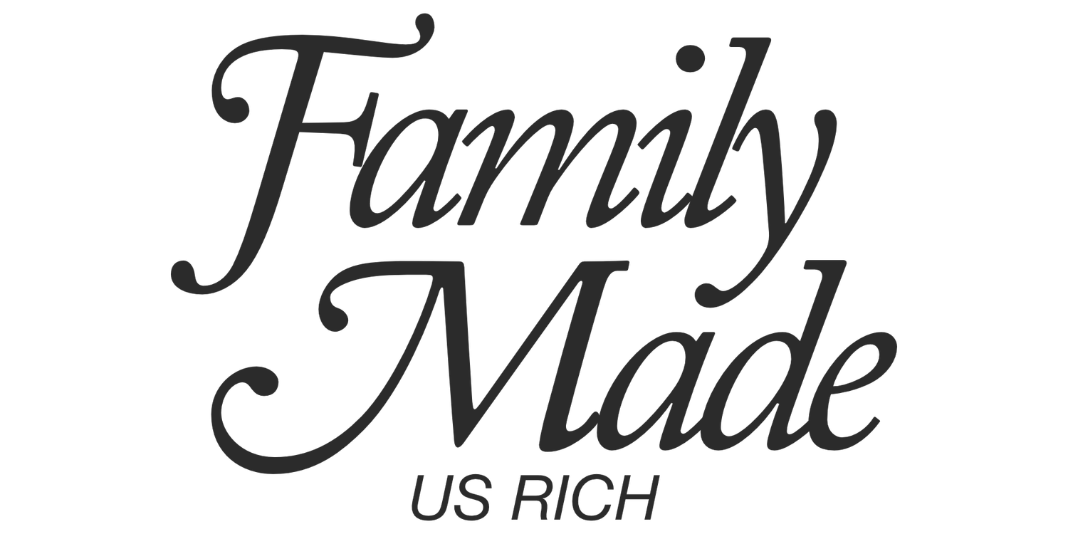 Family Made Us Rich