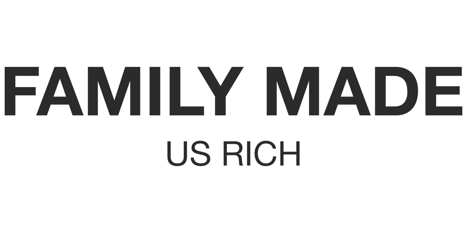Family Made Us Rich
