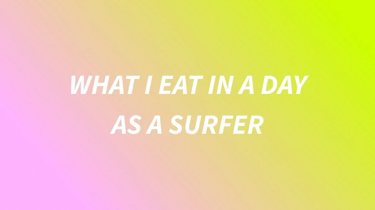 What I Eat in a Day as a Surfer – Simple Nutrition for Energy, Strength &amp; Long Sessions